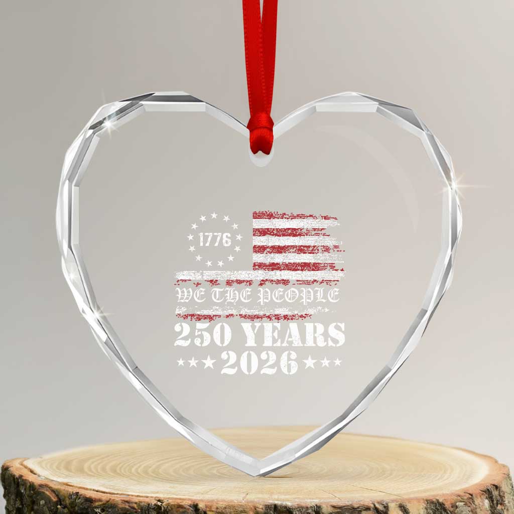 250 Years America Flag Heart Crystal Glass Ornament USA 250th Anniversary Patriotic We The People 1776 2026 TS10 Transparent Glass 3'' Heart Print Your Wear