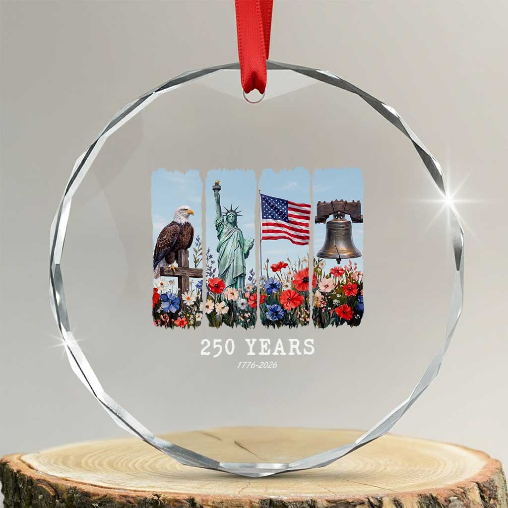 250 Years American 1776 2026 Crystal Glass Ornament 250th 4th July Independence Day Eagle Statue of Liberty Flag TS10 Transparent Glass 3'' Circle Print Your Wear