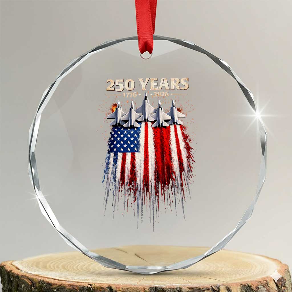 250 Years Anniversary Crystal Glass Ornament Usa American Flag 1776 2026 Patriotic Independence Day 4th July TS10 Transparent Glass 3'' Circle Print Your Wear