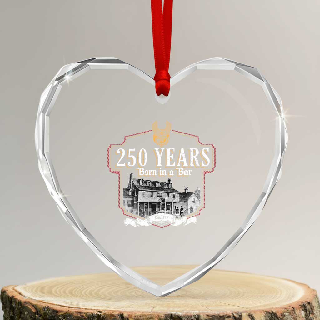 250 Years Born In A Bar Heart Crystal Glass Ornament 250th Birthday Military TS11 Transparent Glass 3'' Heart Print Your Wear