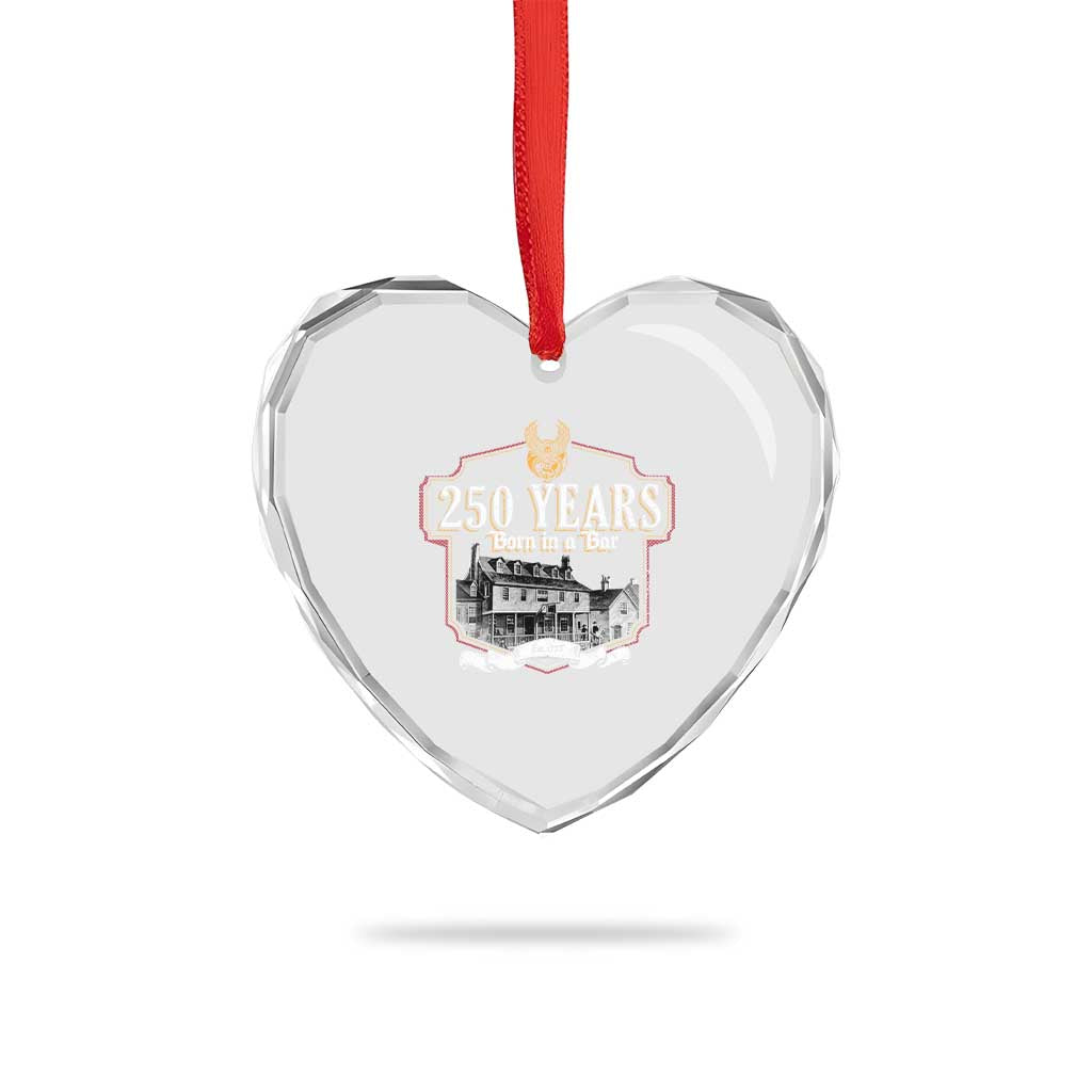250 Years Born In A Bar Heart Crystal Glass Ornament 250th Birthday Military TS11 Print Your Wear