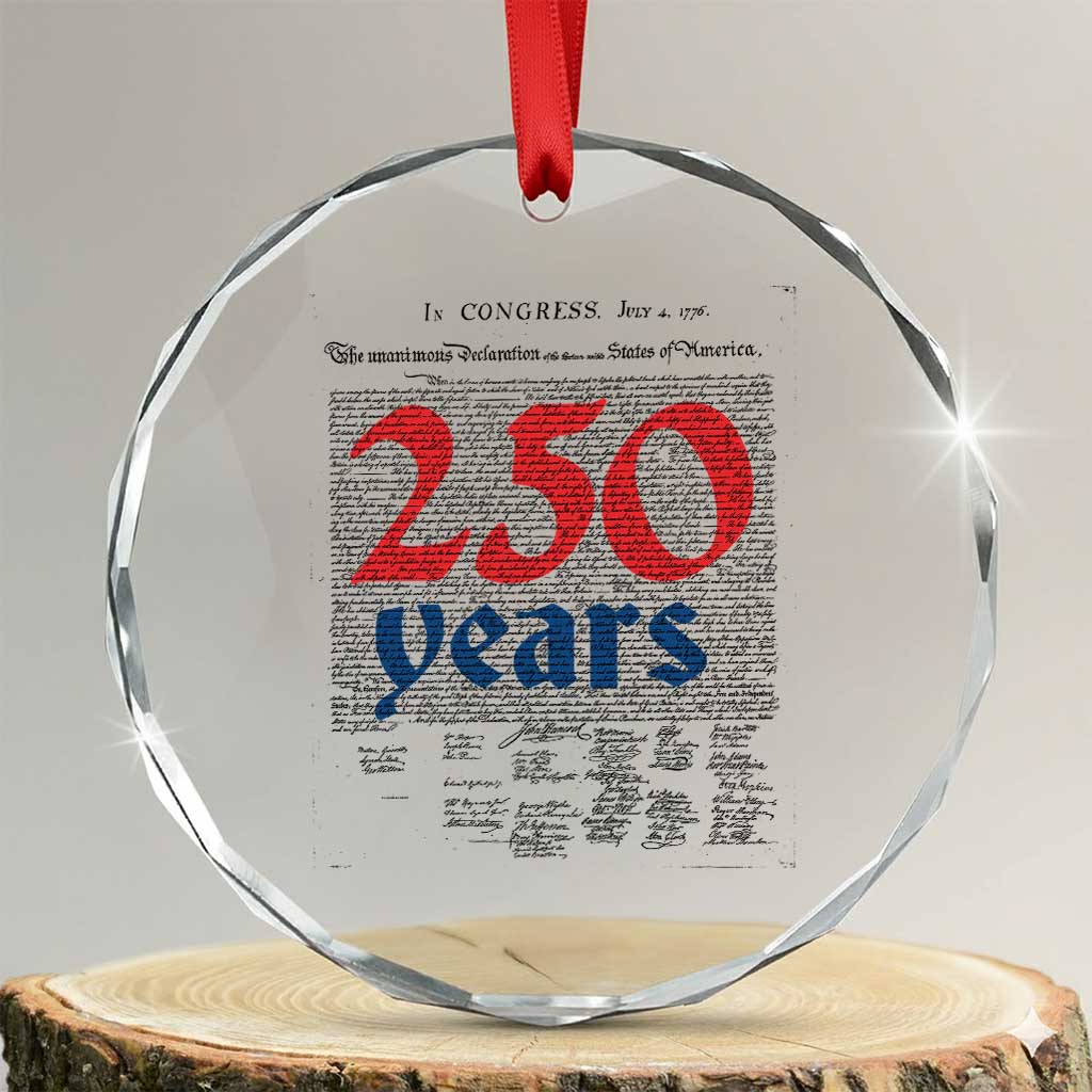 250 Years Declaration of Independence Crystal Glass Ornament Historic Patriotic 1776 to 2026 Semiquincentennial TS02 Transparent Glass 3'' Circle Print Your Wear