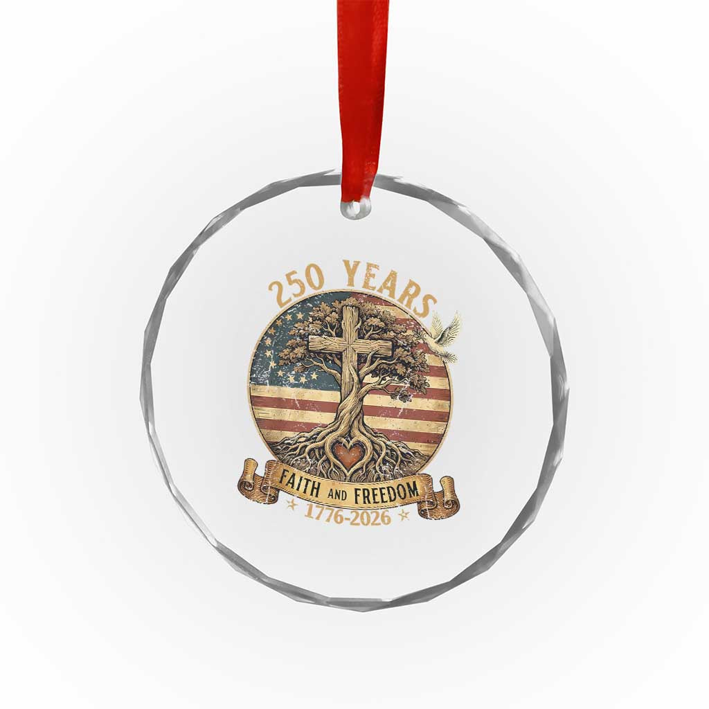 250 Years Faith and Freedom 1776 2026 Crystal Glass Ornament Cross Tree Dove Religious Patriotic Christian TS02 Print Your Wear