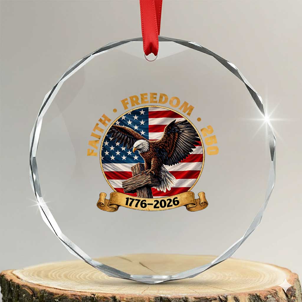 250 Years Faith And Freedom Crystal Glass Ornament Patriotic Eagle Cross American Pride Gift TS12 Transparent Glass 3'' Circle Print Your Wear