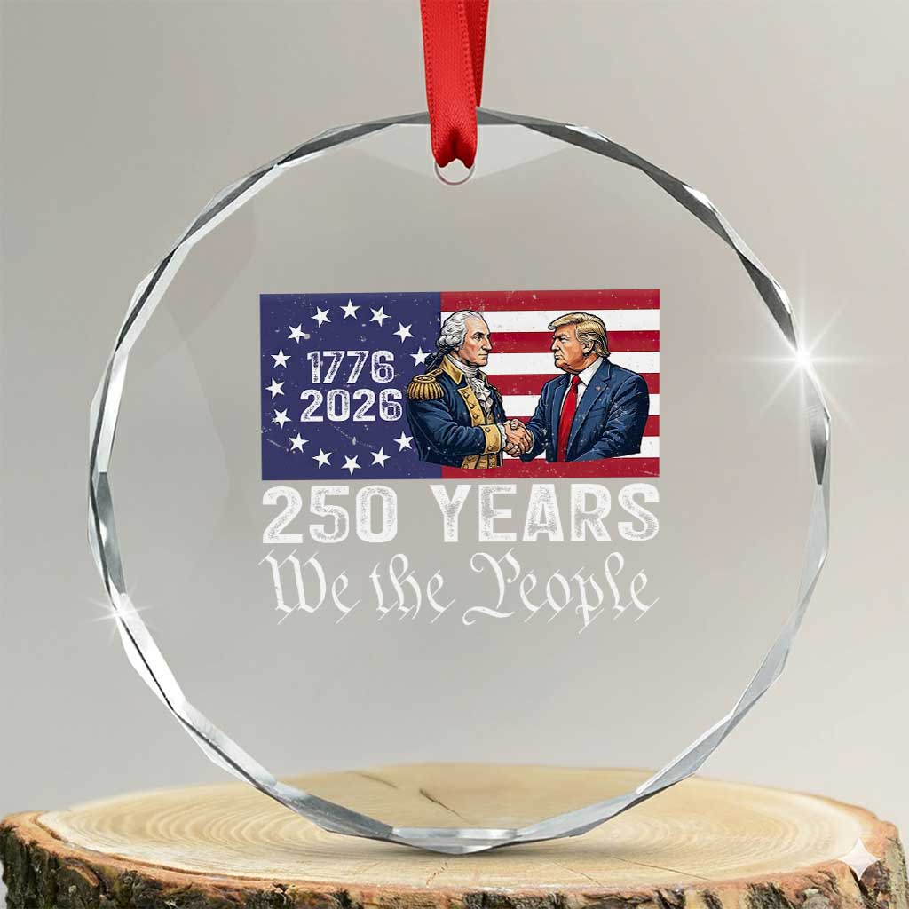 250 Years George Washington and Trump Handshake Patriotic Crystal Glass Ornament We The People 1776-2026 Founding Fathers Legacy TS02 Transparent Glass 3'' Circle Print Your Wear