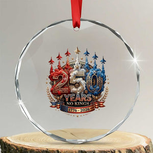 250 Years No Kings Crystal Glass Ornament Patriotic Independence Anniversary TS12 Transparent Glass 3'' Circle Print Your Wear