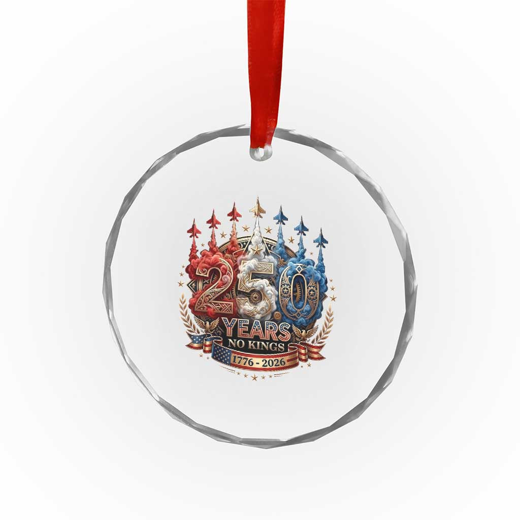 250 Years No Kings Crystal Glass Ornament Patriotic Independence Anniversary TS12 Print Your Wear