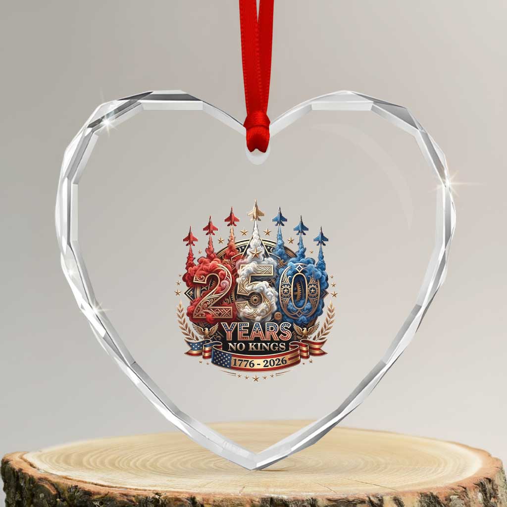 250 Years No Kings Heart Crystal Glass Ornament Patriotic Independence Anniversary TS12 Transparent Glass 3'' Heart Print Your Wear