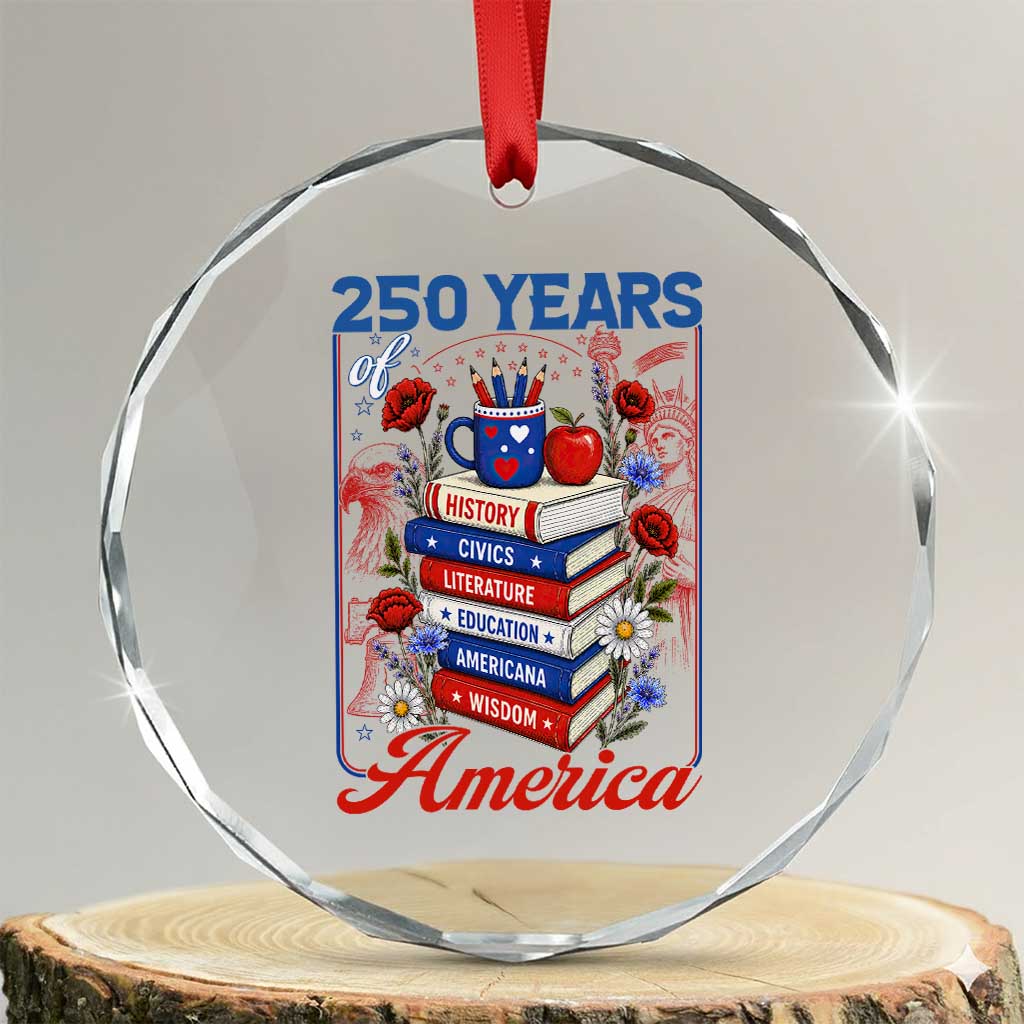 250 Years Of America American Teacher Graphic Crystal Glass Ornament Patriotic Educator Gift TS12 Transparent Glass 3'' Circle Print Your Wear