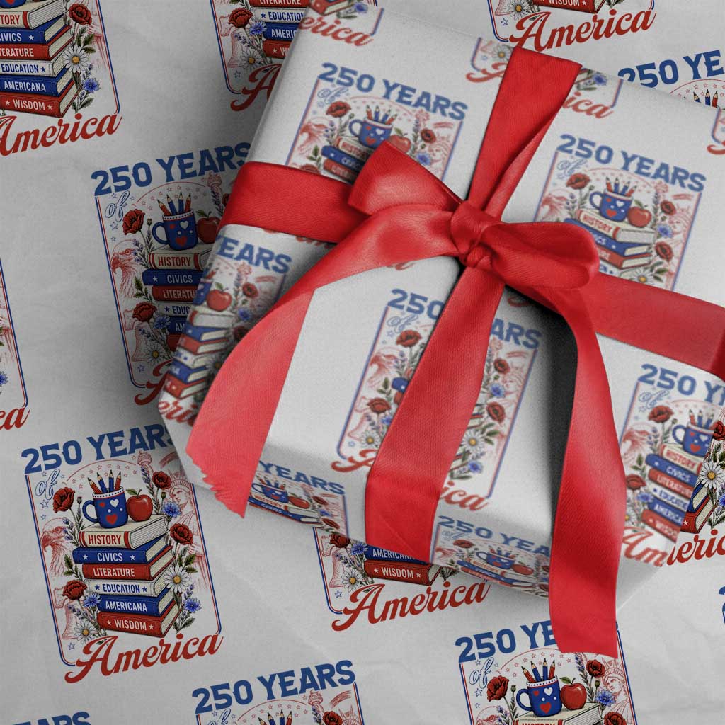 250 Years Of America American Teacher Graphic Wrapping Paper Roll Patriotic Educator Gift TS12 White Print Your Wear