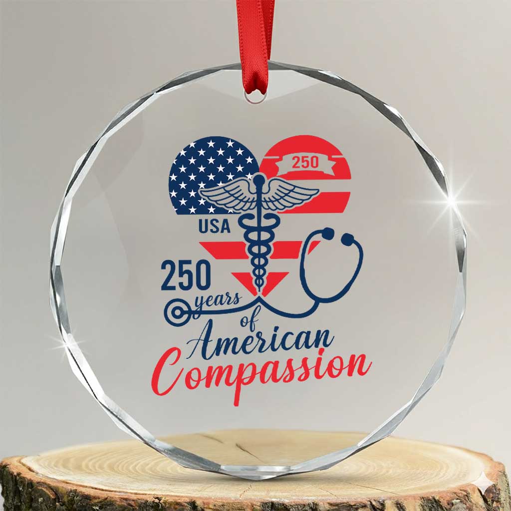 250 Years of American Compassion Crystal Glass Ornament Patriotic Medical Worker TS02 Transparent Glass 3'' Circle Print Your Wear
