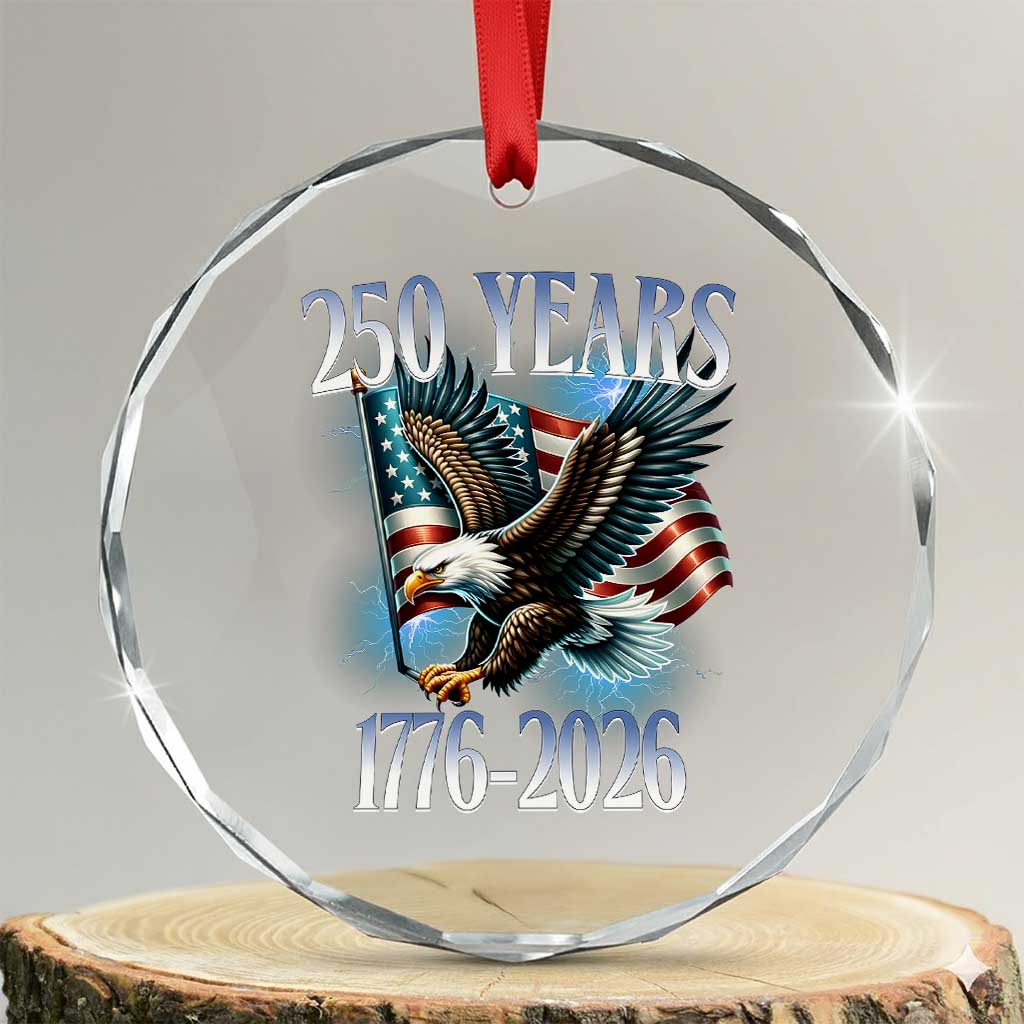 250 Years of American Freedom Crystal Glass Ornament Bald Eagle USA Flag 1776 to 2026 Patriotic TS02 Transparent Glass 3'' Circle Print Your Wear