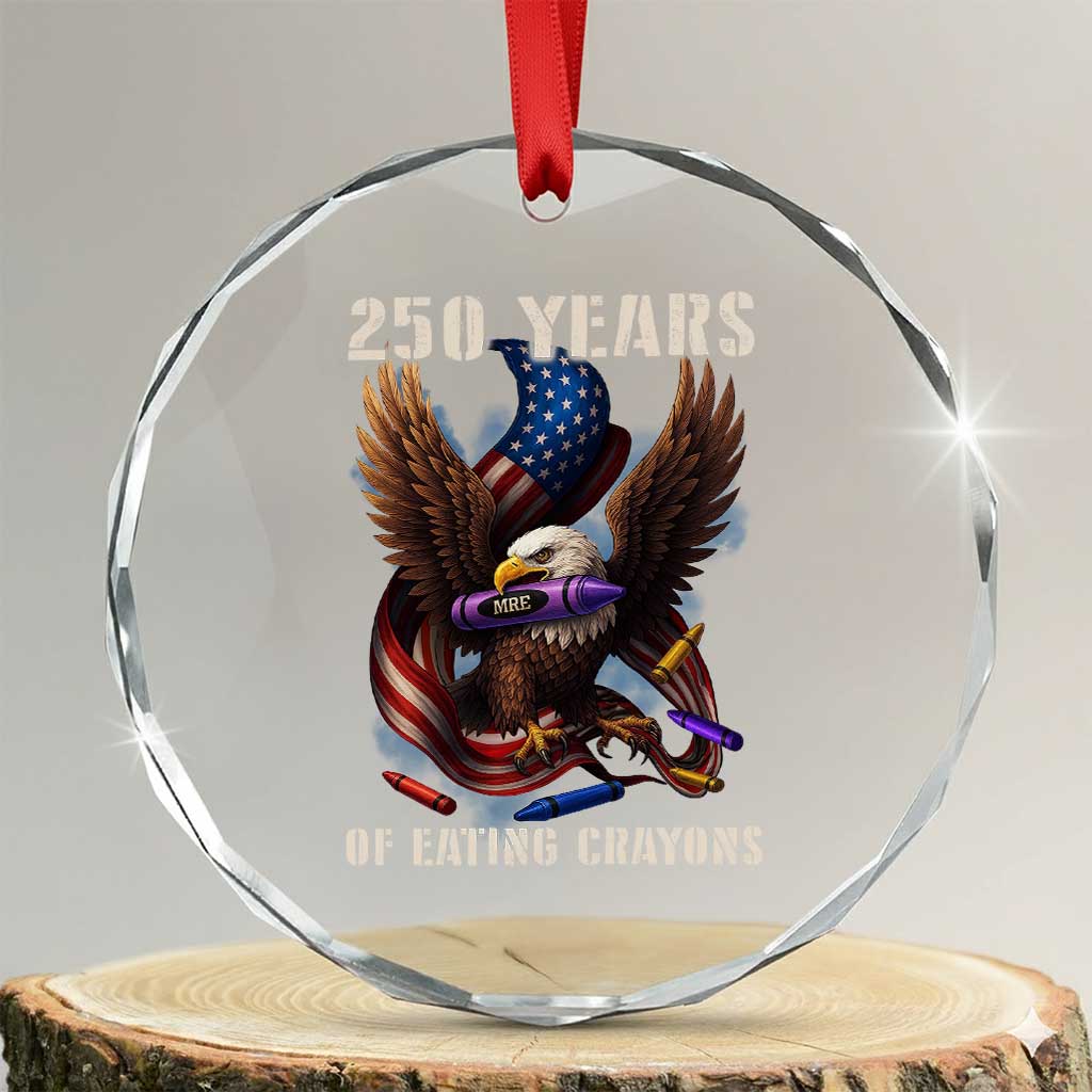 250 Years Of Eating Crayons Crystal Glass Ornament Funny Eagle 250th Anniversary Veterans Gifts TS10 Transparent Glass 3'' Circle Print Your Wear