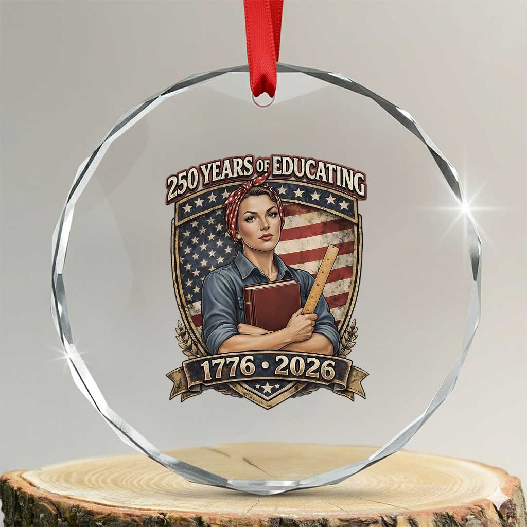 250 Years Of Educating America Crystal Glass Ornament Proud Teacher Patriotic Gift TS12 Transparent Glass 3'' Circle Print Your Wear
