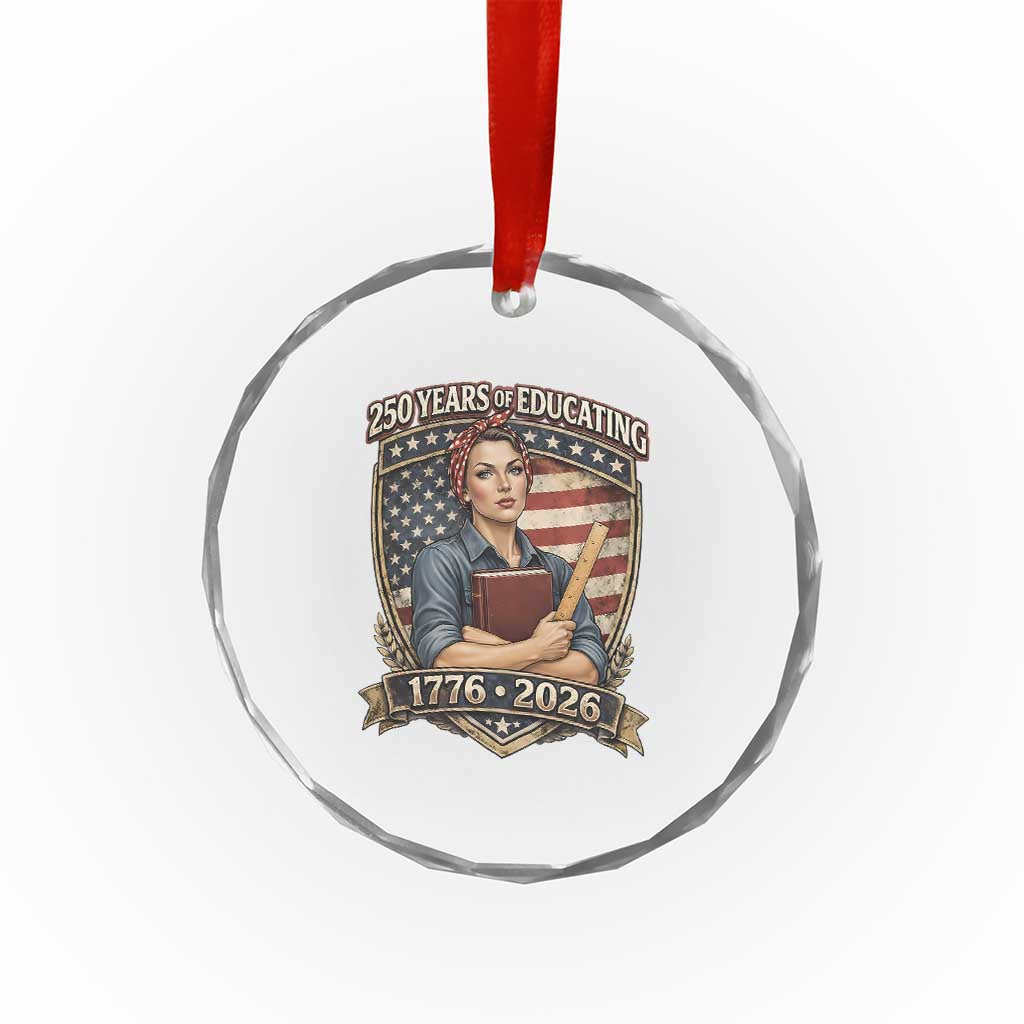250 Years Of Educating America Crystal Glass Ornament Proud Teacher Patriotic Gift TS12 Print Your Wear