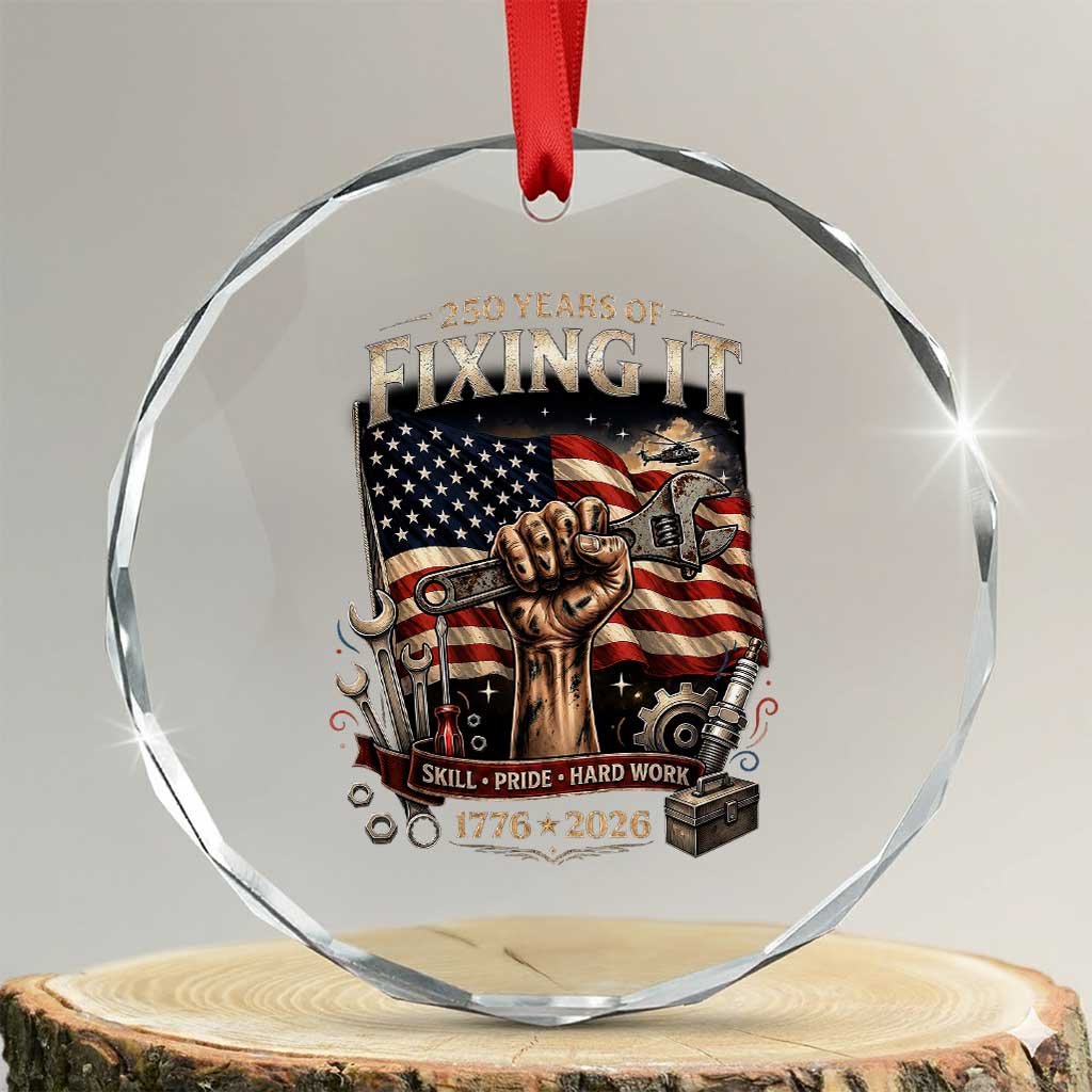 250 Years Of Fixing It Mechanic Pride Crystal Glass Ornament America 250 Anniversary Gift TS12 Transparent Glass 3'' Circle Print Your Wear