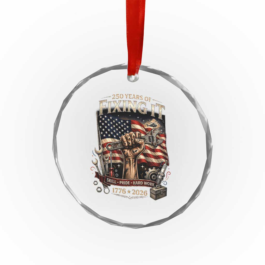 250 Years Of Fixing It Mechanic Pride Crystal Glass Ornament America 250 Anniversary Gift TS12 Print Your Wear