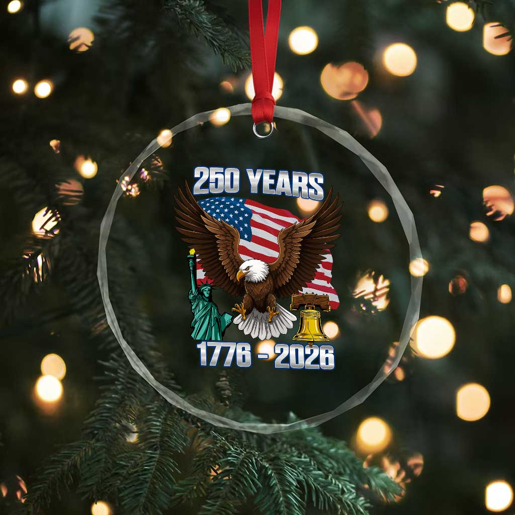 250 Years of Freedom 1776 2026 Patriotic Eagle Crystal Glass Ornament 4th of July American Flag Liberty Bell Statue of Liberty TS02 Print Your Wear