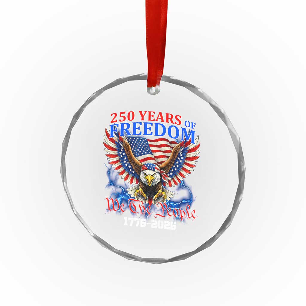 250 Years of Freedom 1776 2026 Patriotic Eagle Crystal Glass Ornament We The People USA Semiquincentennial TS02 Print Your Wear