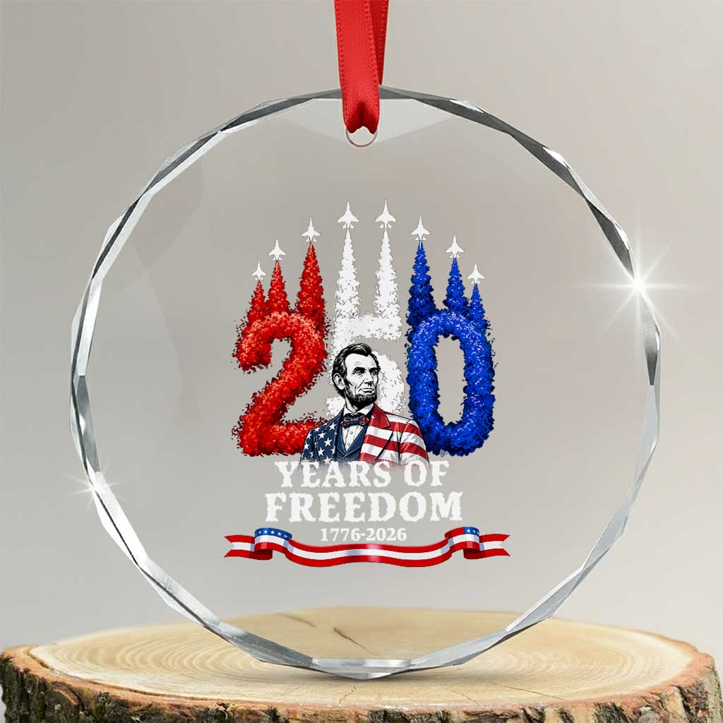 250 Years of Freedom Abraham Lincoln Patriotic Crystal Glass Ornament US Fighter Jets Red White and Blue 1776 to 2026 Semiquincentennial TS02 Transparent Glass 3'' Circle Print Your Wear