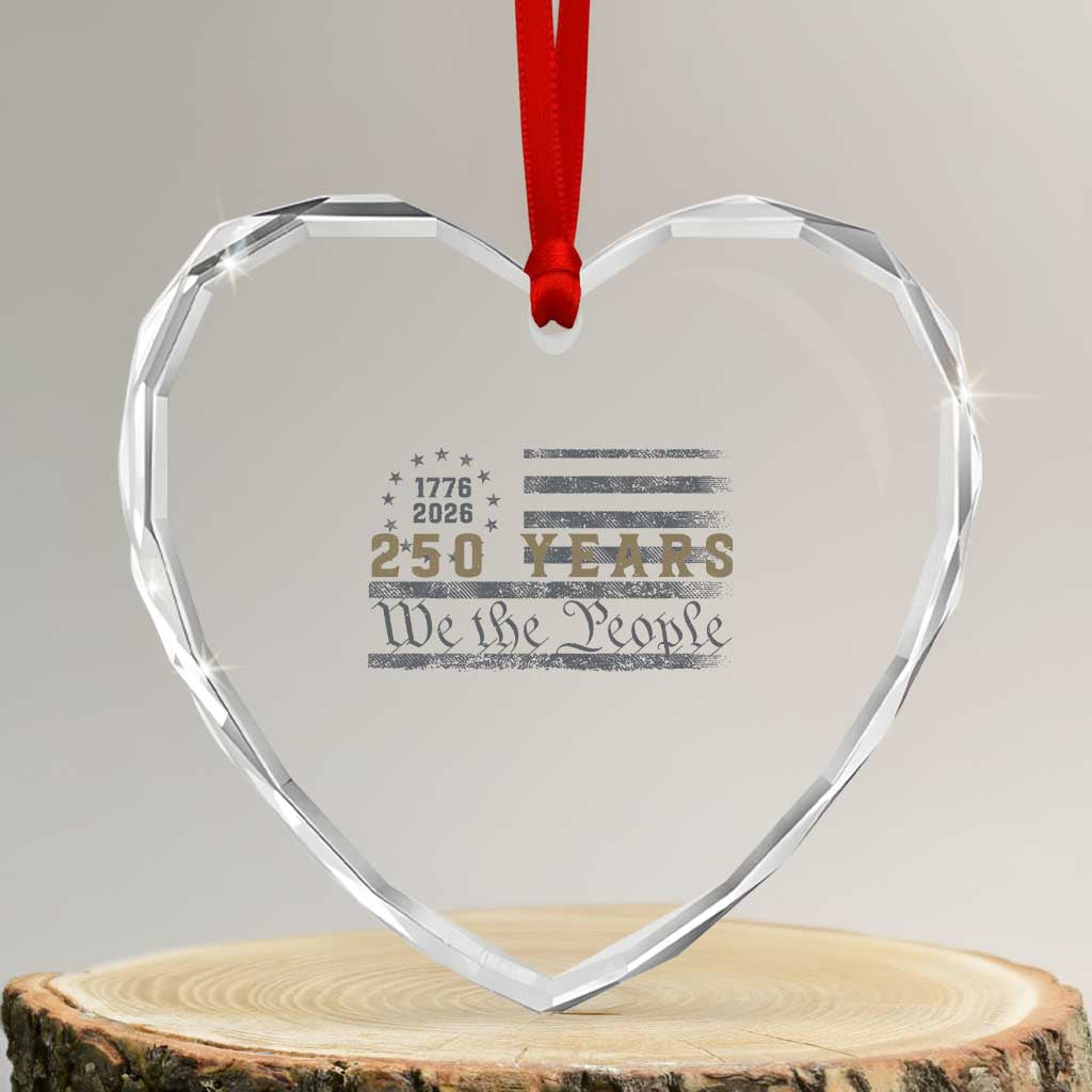 250 Years of Freedom American Flag Vintage Heart Crystal Glass Ornament 1776-2026 We The People Patriotic Heritage TS02 Transparent Glass 3'' Heart Print Your Wear