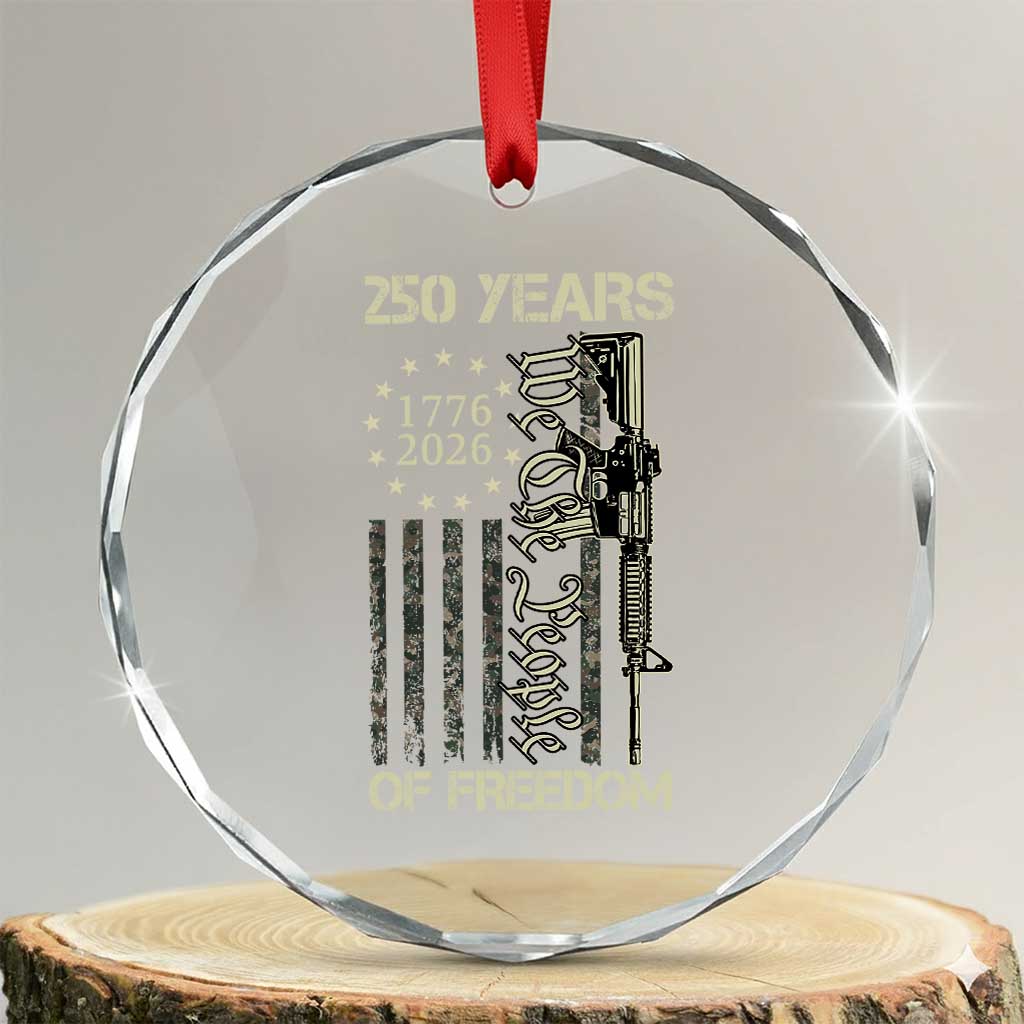 250 Years of Freedom Camo Flag Crystal Glass Ornament We The People Second Amendment 1776-2026 Patriotic TS02 Transparent Glass 3'' Circle Print Your Wear
