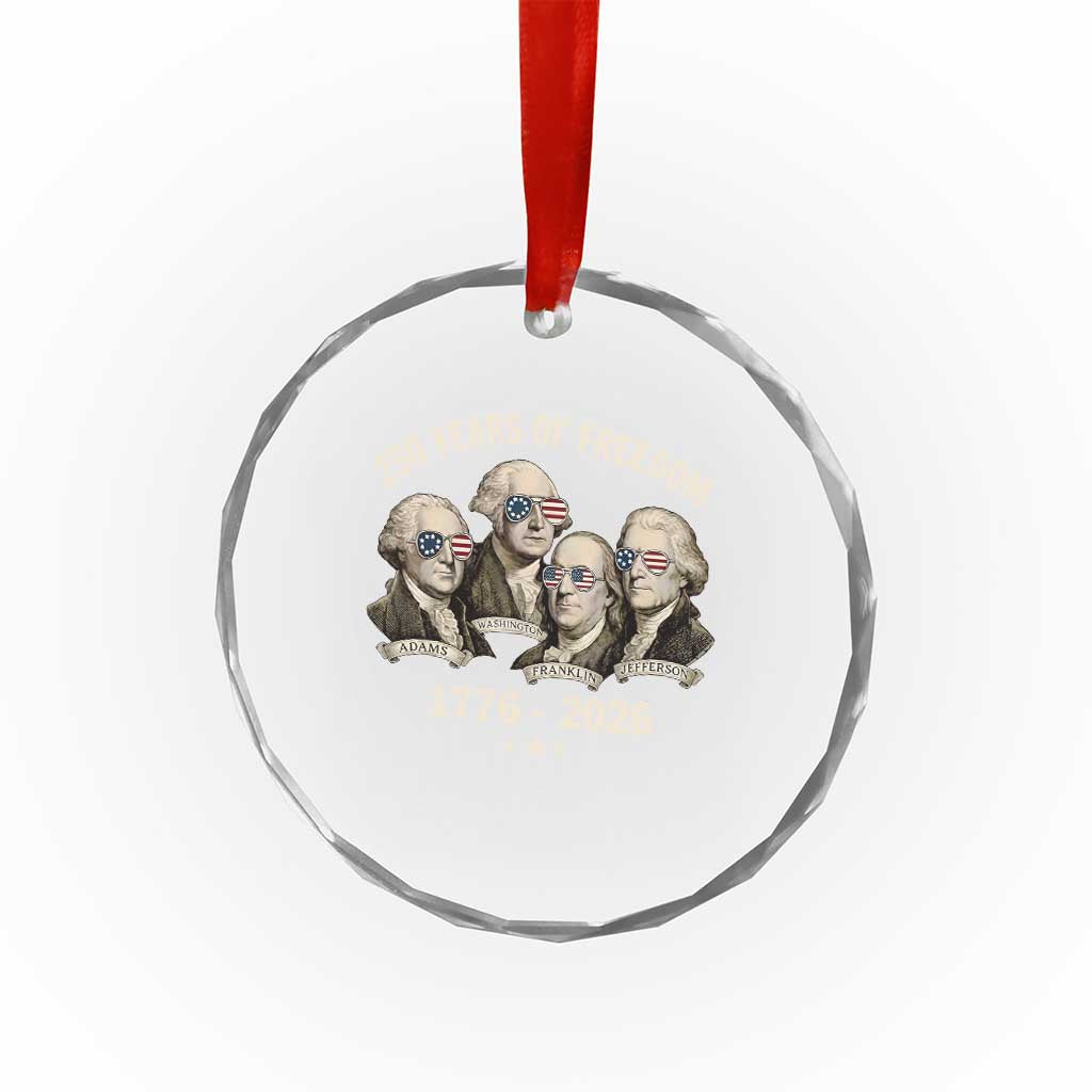 250 Years of Freedom Founding Fathers Crystal Glass Ornament Patriotic 1776 to 2026 July 4th American History TS02 Print Your Wear