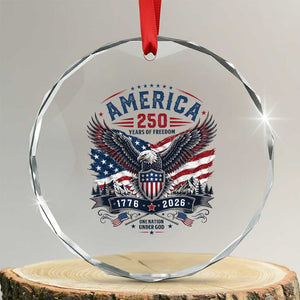 250 Years of Freedom Patriotic Eagle Crystal Glass Ornament One Nation Under God 1776-2026 250th Anniversary TS02 Transparent Glass 3'' Circle Print Your Wear