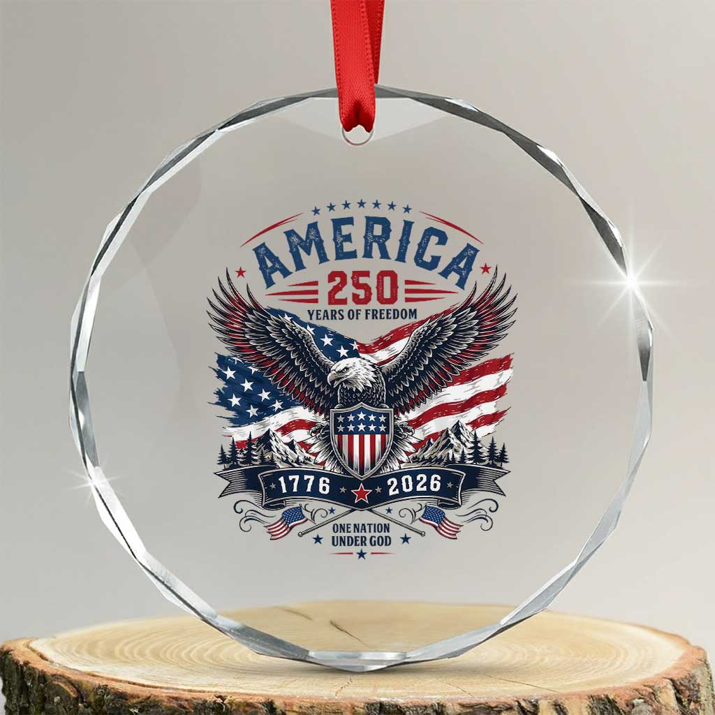 250 Years of Freedom Patriotic Eagle Crystal Glass Ornament One Nation Under God 1776-2026 250th Anniversary TS02 Transparent Glass 3'' Circle Print Your Wear