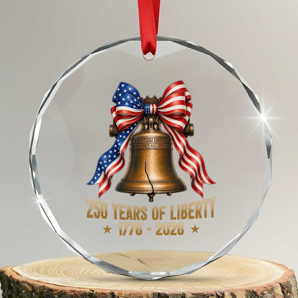 250 Years Of Liberty Crystal Glass Ornament American Heritage Bell Graphic TS12 Transparent Glass 3'' Circle Print Your Wear
