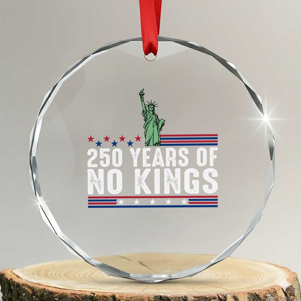 250 Years Of No Kings Crystal Glass Ornament Statue Of Liberty Freedom Protest TS12 Transparent Glass 3'' Circle Print Your Wear