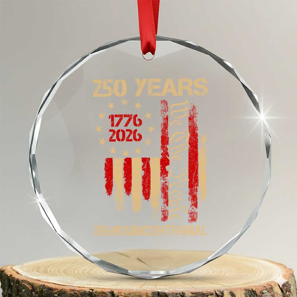 250 Years Semiquincentennial Crystal Glass Ornament 250th America Anniversary Independence Day TS11 Transparent Glass 3'' Circle Print Your Wear