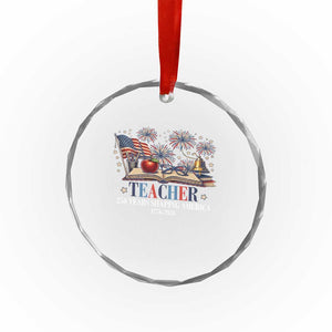 250 Years Shaping America Educator Crystal Glass Ornament America 250th Anniversary TS12 Print Your Wear