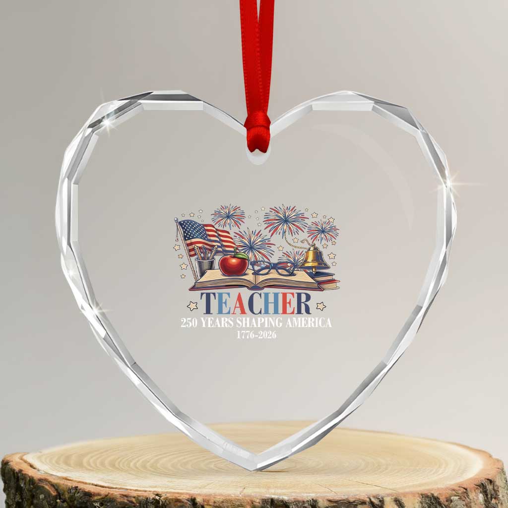 250 Years Shaping America Educator Heart Crystal Glass Ornament America 250th Anniversary TS12 Transparent Glass 3'' Heart Print Your Wear
