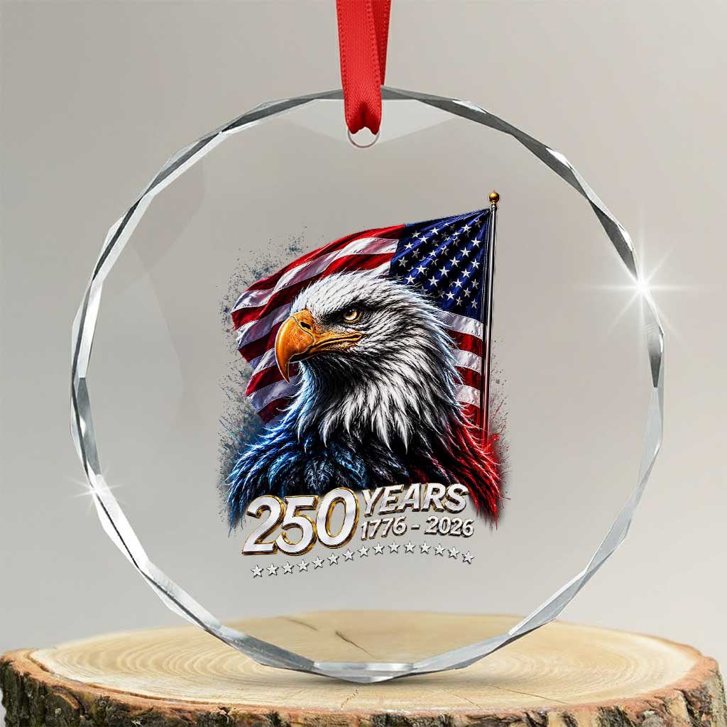 250 Years USA 250th Anniversary Crystal Glass Ornament Patriotic Eagle 4th of July TS11 Transparent Glass 3'' Circle Print Your Wear