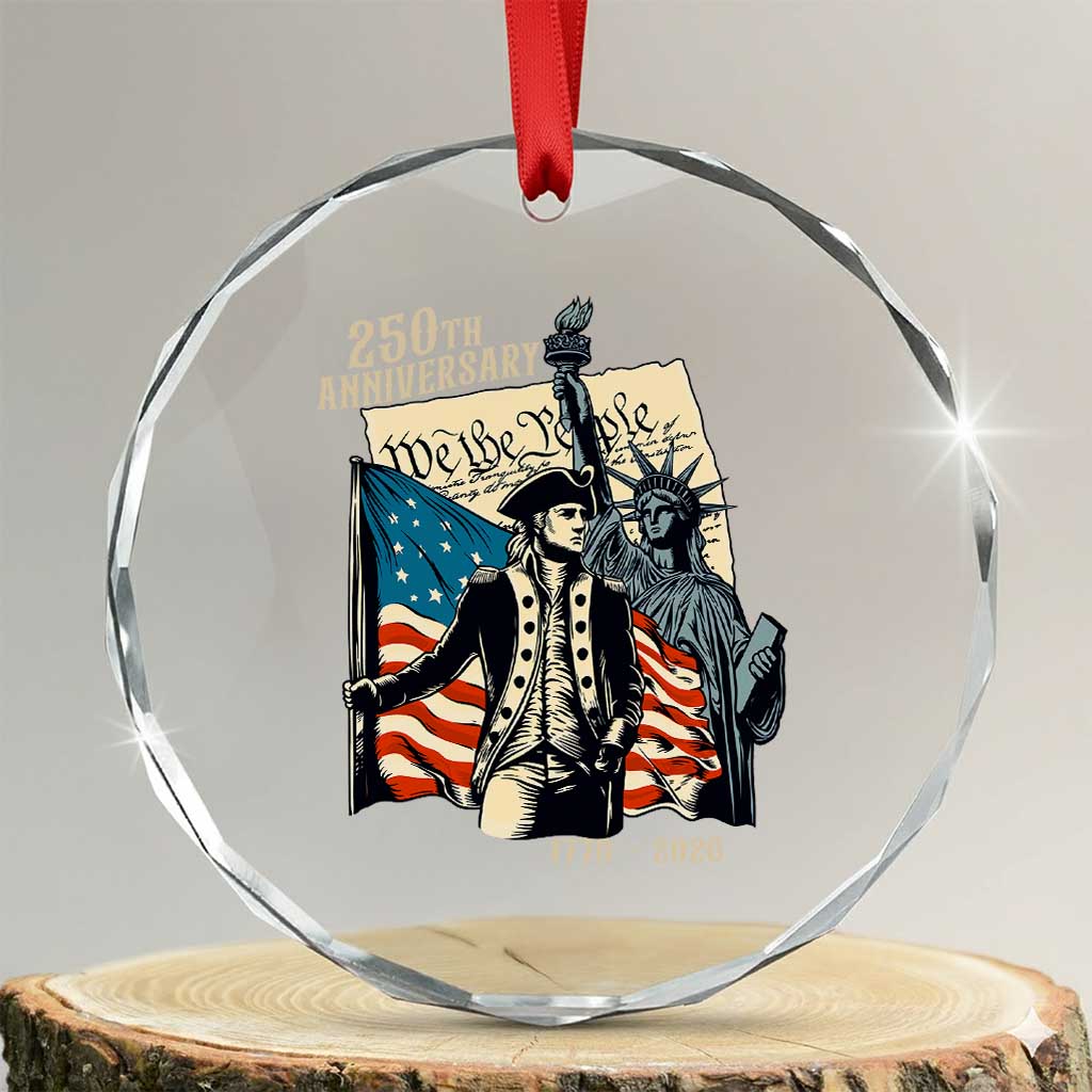 250th Anniversary 1776-2026 We The People Crystal Glass Ornament George Washington and Statue of Liberty History Pride TS02 Transparent Glass 3'' Circle Print Your Wear