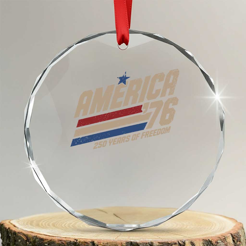 250th Anniversary USA America 76 Crystal Glass Ornament 250 Years Of Freedom 1776 2026 Retro TS11 Transparent Glass 3'' Circle Print Your Wear