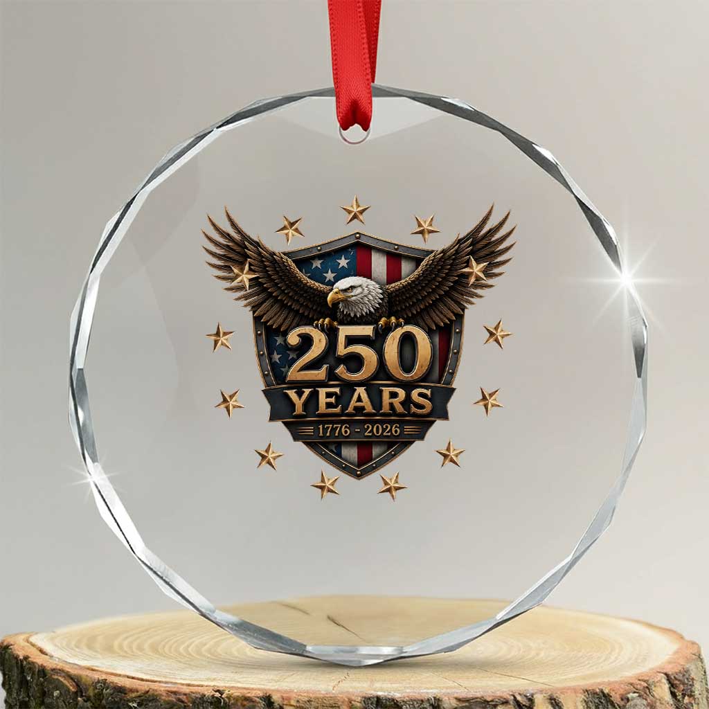 250th Anniversary USA Bald Eagle Crystal Glass Ornament 250 Years 4th of July 1776 2026 TS11 Transparent Glass 3'' Circle Print Your Wear