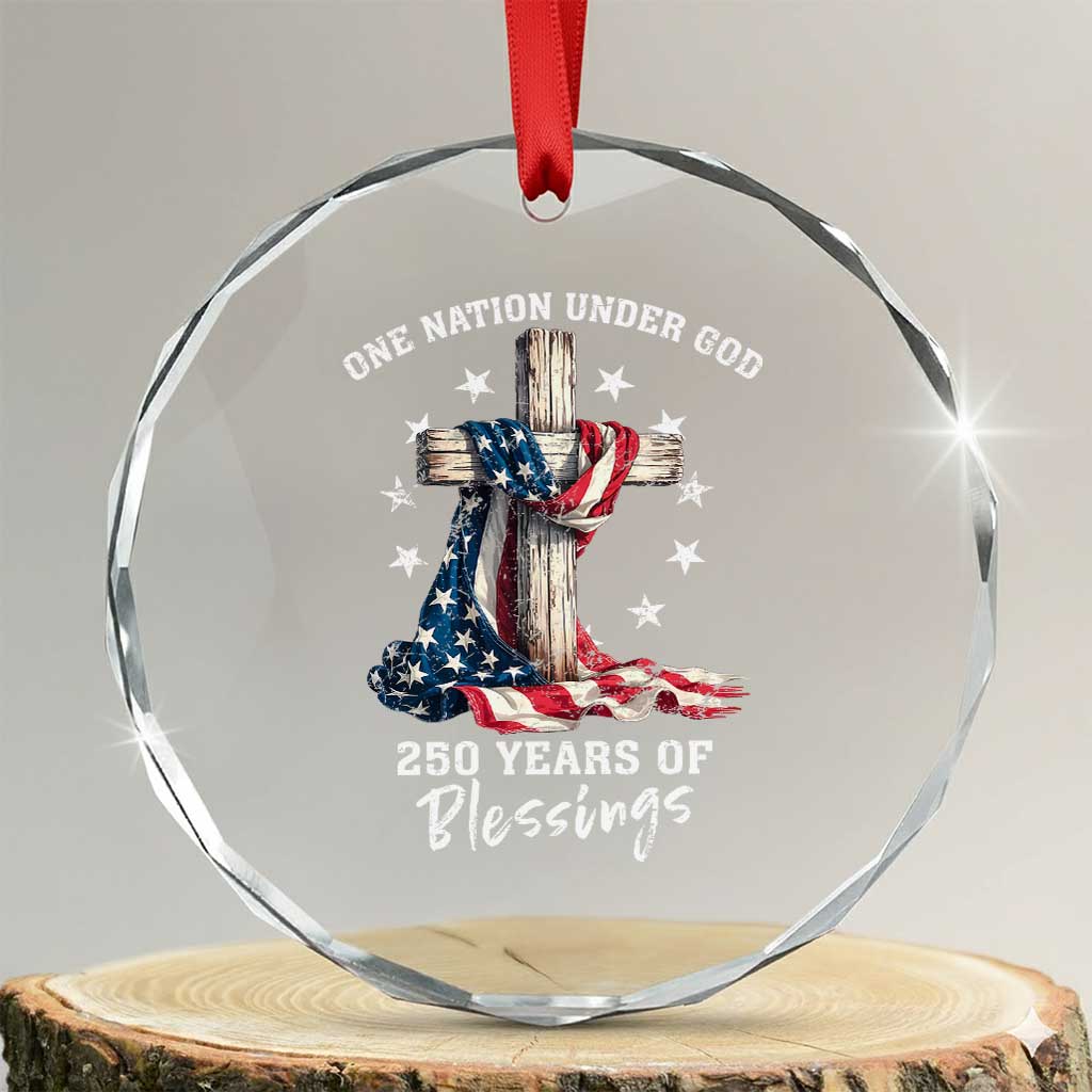 250th Anniversary USA Crystal Glass Ornament One Nation Under God US 250 Flag Cross 4th Of July TS10 Transparent Glass 3'' Circle Print Your Wear
