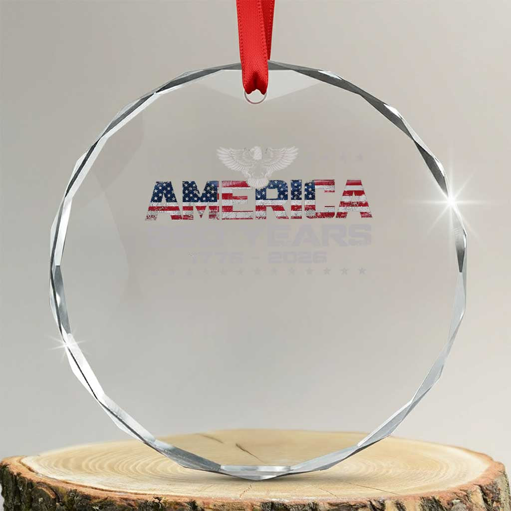 250th Anniversary USA Crystal Glass Ornament Vintage Eagle 250 Years American 1776 2026 US Flag TS10 Transparent Glass 3'' Circle Print Your Wear