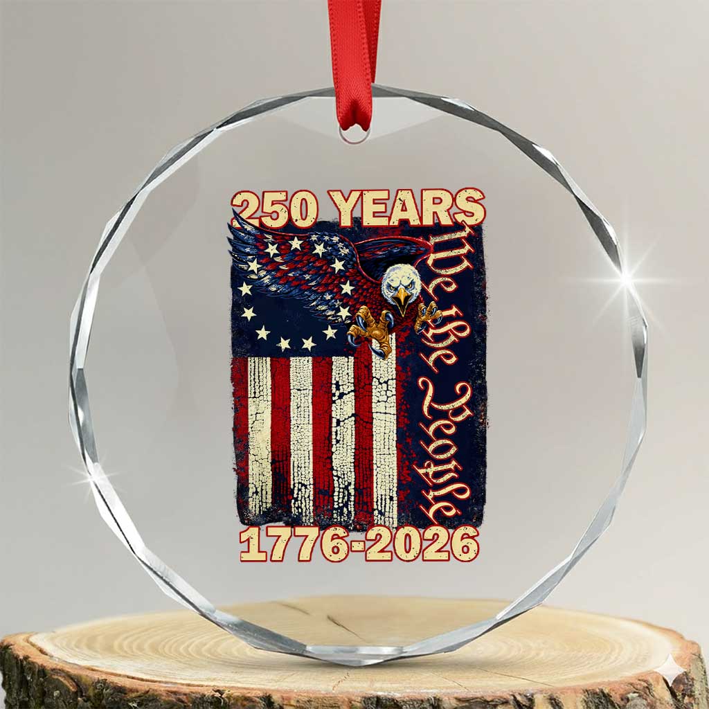 250th Anniversary USA Patriotic Crystal Glass Ornament 250 Years We The People Vintage Bald Eagle TS11 Transparent Glass 3'' Circle Print Your Wear