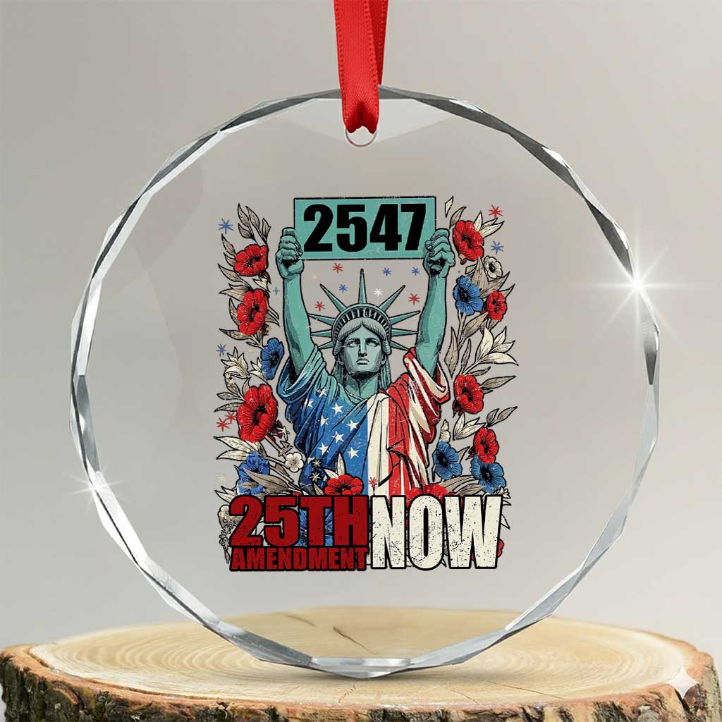 25th Amendment Now 2547 Crystal Glass Ornament Statue of Liberty Floral Political Statement Graphic TS02 Transparent Glass 3'' Circle Print Your Wear