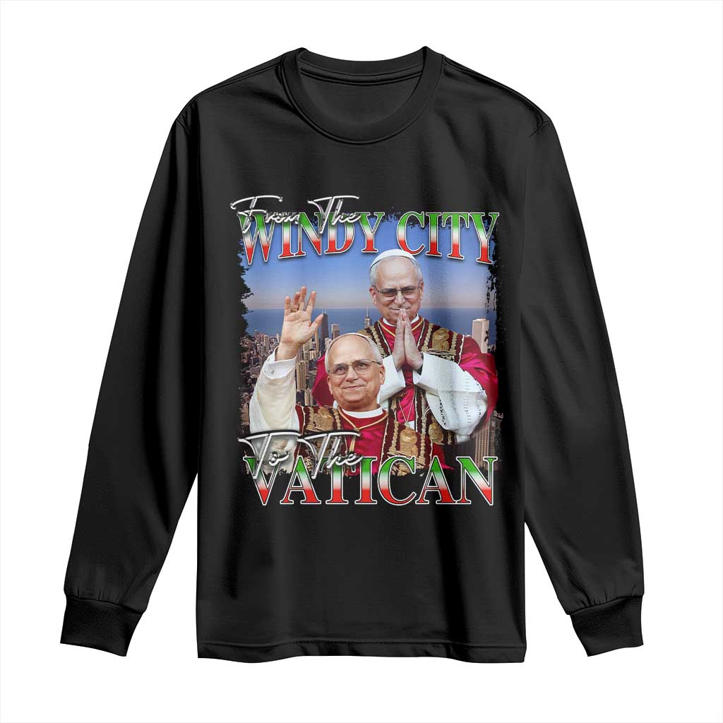 267th Pope Leo XIV Long Sleeve Shirt From The Windy City To The Vatican US Chicago Pride TS02 Black Print Your Wear