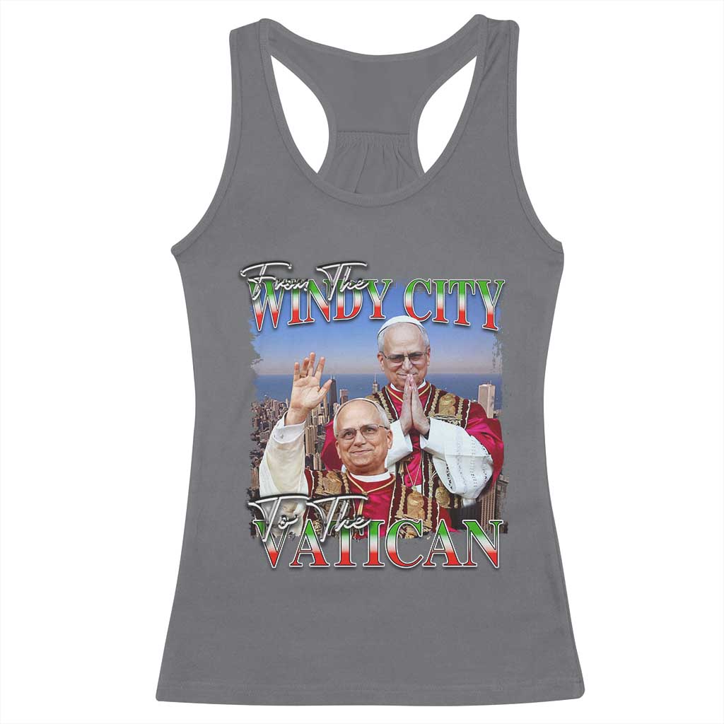 267th Pope Leo XIV Racerback Tank Top From The Windy City To The Vatican US Chicago Pride TS02 Charcoal Print Your Wear