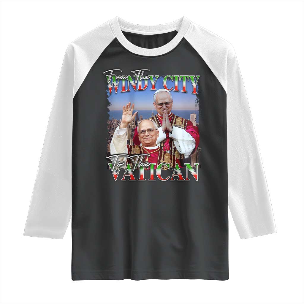 267th Pope Leo XIV Raglan Shirt From The Windy City To The Vatican US Chicago Pride TS02 Black White Print Your Wear