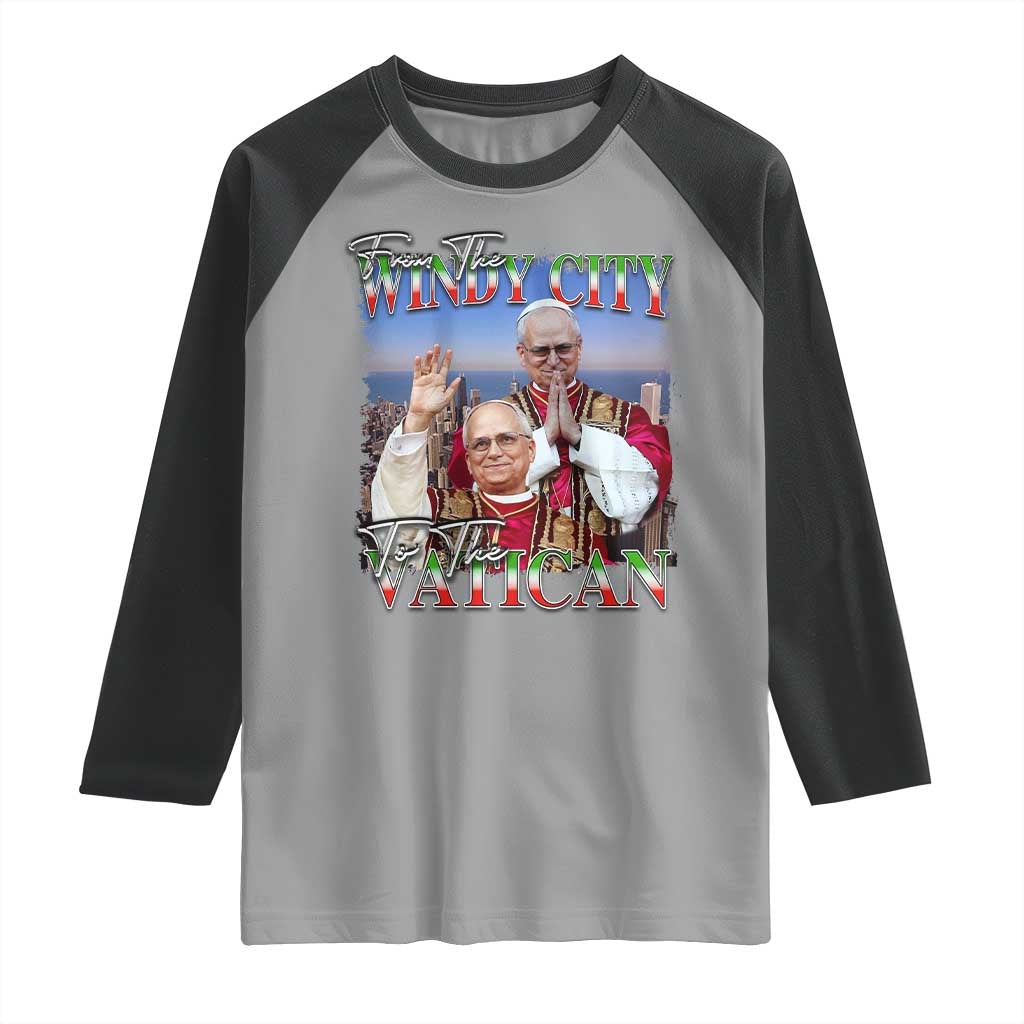 267th Pope Leo XIV Raglan Shirt From The Windy City To The Vatican US Chicago Pride TS02 Sport Gray Black Print Your Wear