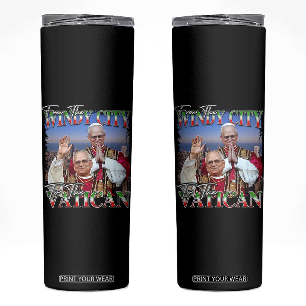 267th Pope Leo XIV Skinny Tumbler From The Windy City To The Vatican US Chicago Pride TS02 Black Print Your Wear