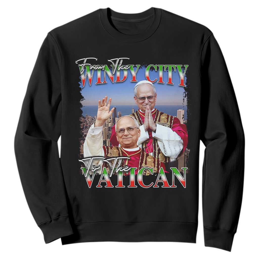 267th Pope Leo XIV Sweatshirt From The Windy City To The Vatican US Chicago Pride TS02 Black Print Your Wear
