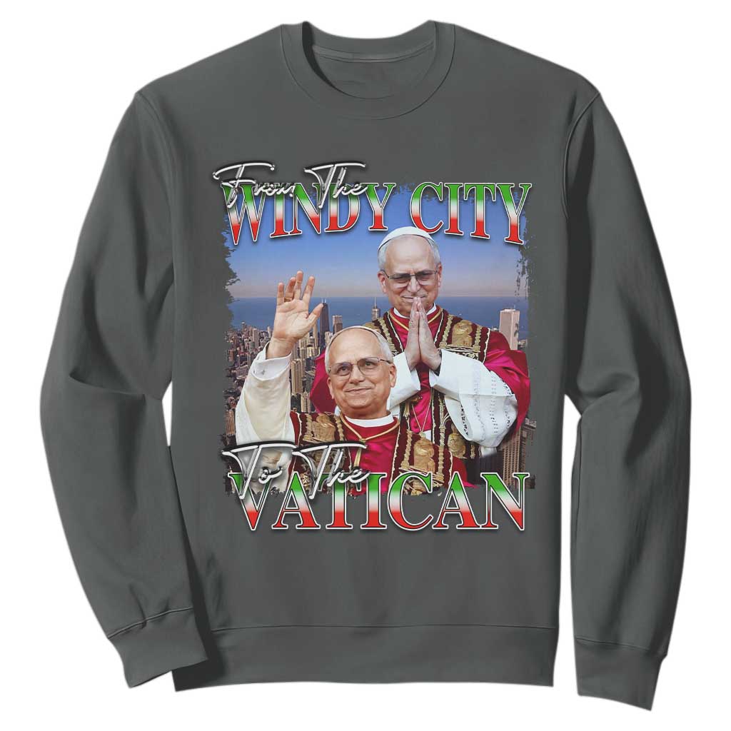267th Pope Leo XIV Sweatshirt From The Windy City To The Vatican US Chicago Pride TS02 Dark Heather Print Your Wear