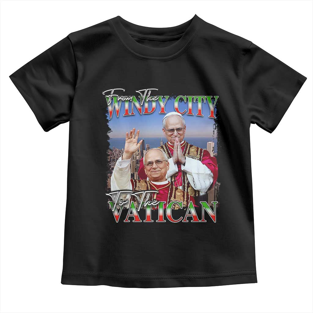 267th Pope Leo XIV Toddler T Shirt From The Windy City To The Vatican US Chicago Pride TS02 Black Print Your Wear